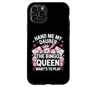 Bingo Player Queen Hand Me My Dauber The Bingo Queen Want's Case for iPhone 11 Pro