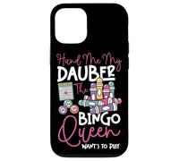 Bingo Player Queen Hand Me My Dauber The Bingo Queen Want's Case for iPhone 12/12 Pro