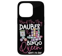 Bingo Player Queen Hand Me My Dauber The Bingo Queen Want's Case for iPhone 13 Pro