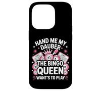 Bingo Player Queen Hand Me My Dauber The Bingo Queen Want's Case for iPhone 14 Pro