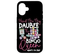 Bingo Player Queen Hand Me My Dauber The Bingo Queen Want's Case for iPhone 16