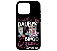 Bingo Player Queen Hand Me My Dauber The Bingo Queen Want's Case for iPhone 16 Pro