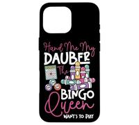 Bingo Player Queen Hand Me My Dauber The Bingo Queen Want's Case for iPhone 16 Pro Max