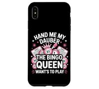 Bingo Player Queen Hand Me My Dauber The Bingo Queen Want's Case for iPhone XS Max