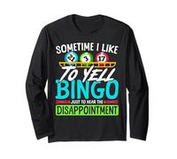 Bingo Player Sometimes I Like to Yell Bingo Just to Hear The Long Sleeve T-Shirt