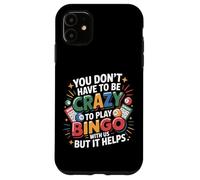 Bingo Player You Don’T Have Be Crazy To Play Bingo With Us Case for iPhone 11