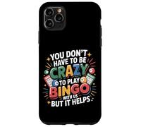 Bingo Player You Don’T Have Be Crazy To Play Bingo With Us Case for iPhone 11 Pro Max