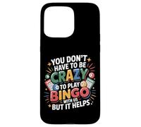 Bingo Player You Don’T Have Be Crazy To Play Bingo With Us Case for iPhone 15 Pro Max