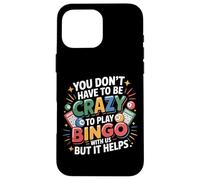 Bingo Player You Don’T Have Be Crazy To Play Bingo With Us Case for iPhone 16 Pro Max