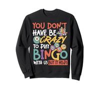 Bingo Player You Don’T Have Be Crazy To Play Bingo With Us Sweatshirt
