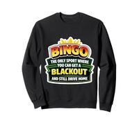 Bingo The Only Sport Where You Can Get A Blackout Funny Joke Sweatshirt