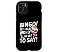 Bingo The Only Word I'll Never Get To Say - Funny Bingo Case for iPhone 11 Pro
