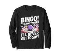 Bingo The Only Word I'll Never Get to Say Long Sleeve T-Shirt