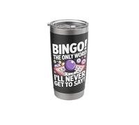 Bingo The Only Word I'll Never Get to Say Stainless Steel Insulated Tumbler