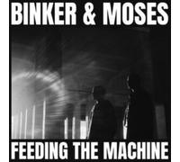 Binker And Moses - Feeding The Machine [VINYL]