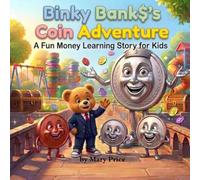 Binky Bank$'s Coin Adventure: A Fun Money Learning Story for Kids: Discover Coins with Binky the Bear - Educational Picture Book for Preschoolers