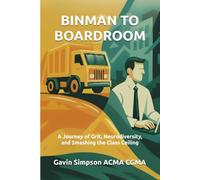 Binman To Boardroom: A Journey of Grit, Neurodiversity, and Smashing the Class Ceiling