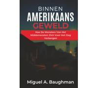 Binnen Amerikaans Geweld: Hoe De Monsters Van Het Middenwesten Zich Voor Het Oog Verbergen