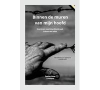 Binnen de muren van mijn hoofd: Overleven voorbij de prikkeldraad, trauma en stilte