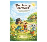 Bino Learns Teamwork: A Story About Helping and Working Together (Bino's Adventures Series)