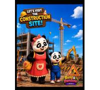 Bino & Pandona Series: Let’s Visit the Construction Site!: A Fun Construction Vehicle Coloring Adventure for Kids Ages 3-8