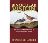 Binocular Vision: The Politics of Representation in Birdwatching Field Guides (Critical Perspectives in the History of Environmental Design)
