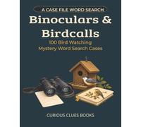 Binoculars and Birdcalls: 100 Bird Watching Mystery Word Search Cases (Case File Word Searches)
