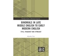 Binomials in Late Middle English to Early Modern English : Style, Frequency and Etymology