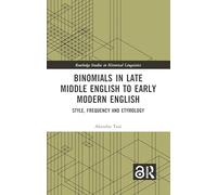 Binomials in Late Middle English to Early Modern English: Style, Frequency and Etymology (Routledge Studies in Historical Linguistics)