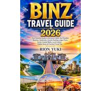 BINZ TRAVEL GUIDE 2026: Your Essential Guide to Germany's Baltic Sea Paradise: Beaches, Seebrücke, Granitz Hunting Lodge, Prora, Scenic Coastal Walks, ... Cuisine, Hidden Gems & Practical Travel Tips