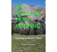 BIO-ACOUSTIC TRAIL MAPPING: Listening to Nature’s Clues