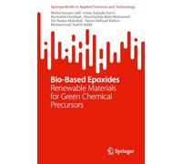 Bio-Based Epoxides: Renewable Materials for Green Chemical Precursors (SpringerBriefs in Applied Sciences and Technology)