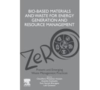 Bio-Based Materials and Waste for Energy Generation and Resource Management : Volume 5 of Advanced Zero Waste Tools: Present and Emerging Waste Management Practices