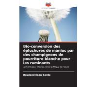Bio-conversion des épluchures de manioc par des champignons de pourriture blanche pour les ruminants: Aliments pour chèvres naines d'Afrique de l'Ouest