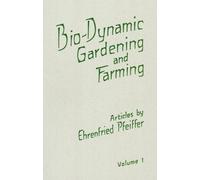 Bio-Dynamic Gardening and Farming: 001