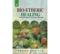 Bio-Etheric Healing: A Breakthrough in Alternative Therapies