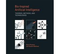 Bio-Inspired Artificial Intelligence: Theories, Methods, and Technologies (Intelligent Robotics and Autonomous Agents series)