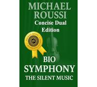 Bio Soularism & Bio Symphony (Concise Dual Edition): A Soularism Philosophy (Bio Soularism Series)