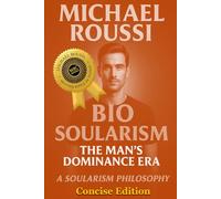 Bio Soularism: Concise Edition: A Soularism Philosophy (Bio Soularism Series)