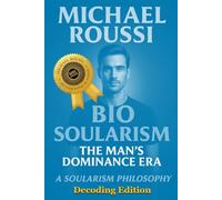 Bio Soularism: Decoding Edition: A Soularism Philosophy: 3 (Bio Soularism Series)