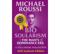 Bio Soularism : Self-Analysis Edition: A Soularism Philosophy (Bio Soularism Series)