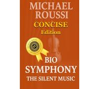 Bio Symphony: The Silent Music (Concise Edition) (Bio Symphony: Issour Series)