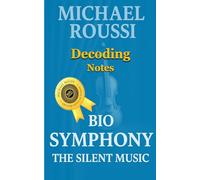 Bio Symphony: The Silent Music (Decoding Notes) (Bio Symphony: Issour Series)