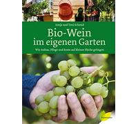 Bio-Wein im eigenen Garten: Wie Anbau, Pflege u, Schmid, Schmid Hardcover.