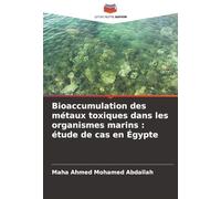 Bioaccumulation des métaux toxiques dans les organismes marins : étude de cas en Égypte