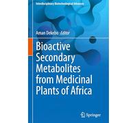 Bioactive Secondary Metabolites from Medicinal Plants of Africa (Interdisciplinary Biotechnological Advances)