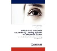 Bioadhesive Niosomal Ocular Drug Delivery System for Extended Action: Nano-bioadhesive extended action ocular drug delivery system
