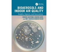 Bioaerosols and Indoor Air Quality : Insights, Impacts, and Innovations