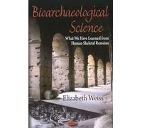 Bioarchaeological Science: What We Have Learned from Human Skeletal Remains