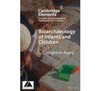 Bioarchaeology of Infants and Children (Elements in Current Archaeological Tools and Techniques)